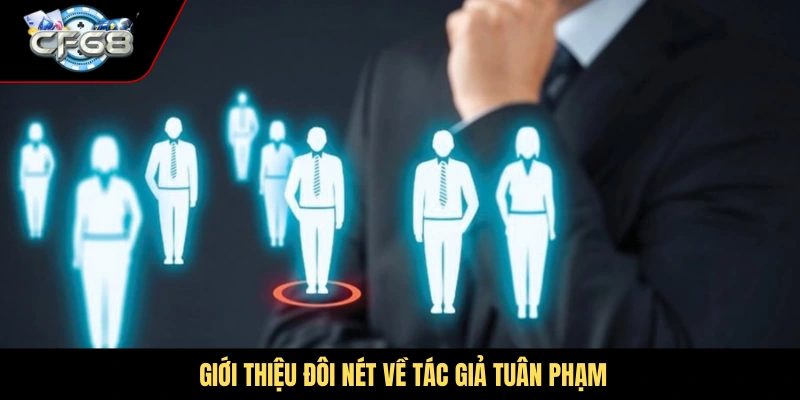 Giới thiệu đôi nét về tác giả Tuân Phạm